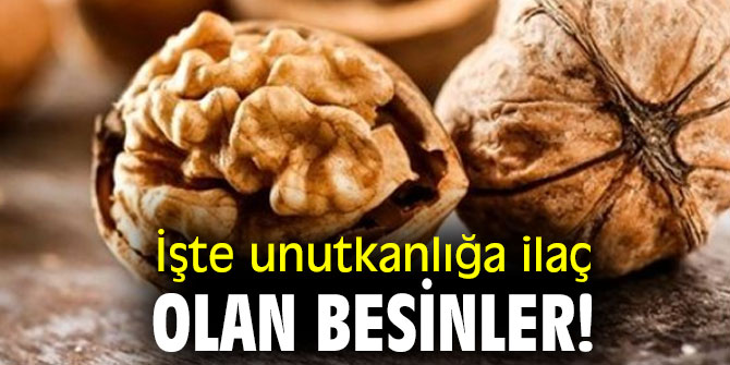 İşte unutkanlığa ilaç olan besinler!