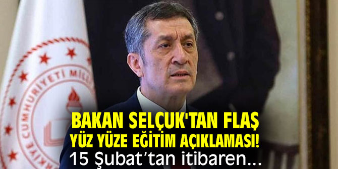 Bakan Selçuk'tan flaş yüz yüze eğitim açıklaması! 15 Şubat’tan itibaren...