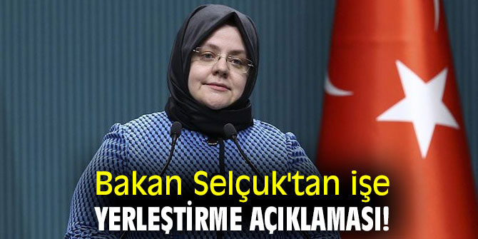 Bakan Selçuk'tan işe yerleştirme açıklaması!
