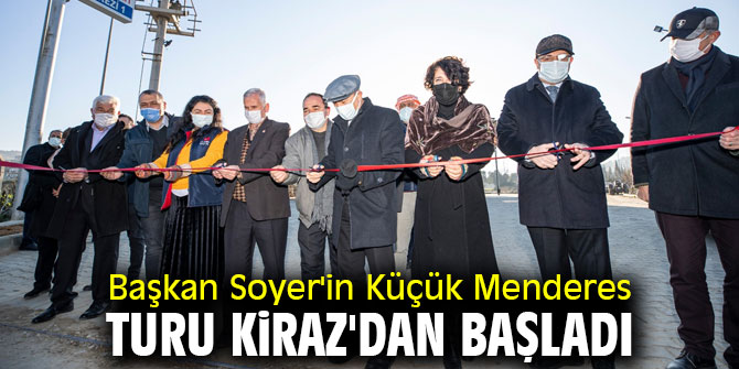 Başkan Soyer'in Küçük Menderes turu Kiraz'dan başladı