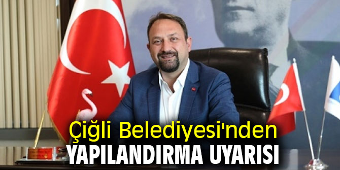 Çiğli Belediyesi'nden yapılandırma uyarısı