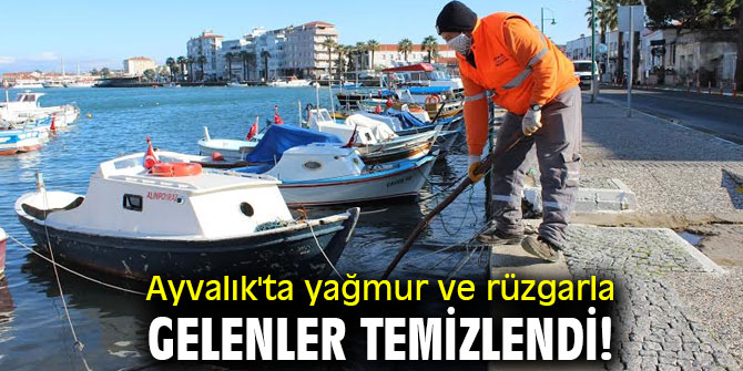 Ayvalık'ta yağmur ve rüzgarla gelenler temizlendi!