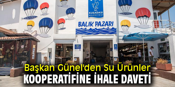 Başkan Günel'den Su Ürünleri Kooperatifine ihale daveti