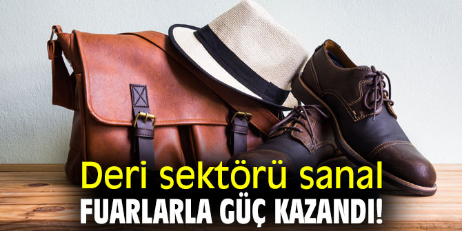Deri sektörü sanal fuarlarla güç kazandı!