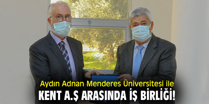 Aydın Adnan Menderes Üniversitesi ile Kent A.Ş arasında iş birliği!