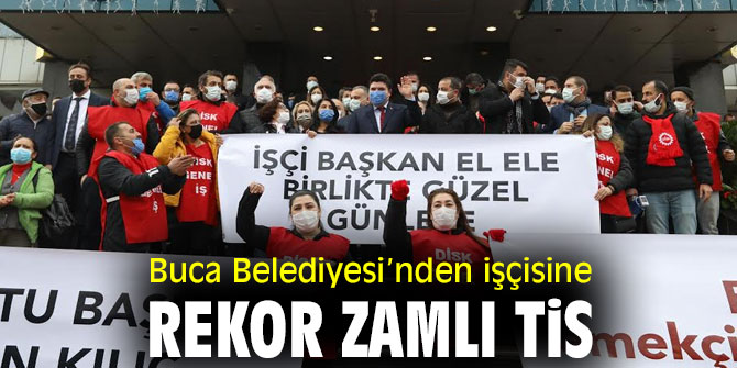 Buca Belediyesi’nden işçisine rekor zamlı TİS  
