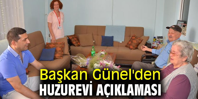 Başkan Günel'den huzurevi açıklaması