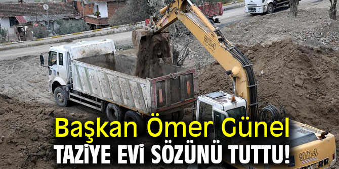 Başkan Günel taziye evi sözünü tuttu! 