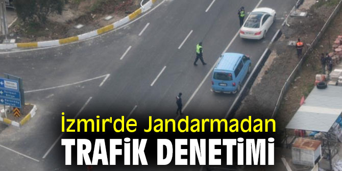 İzmir'de Jandarmadan trafik denetimi