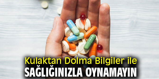 Dikkat! Kulaktan Dolma Bilgiler ile Sağlığınızla Oynamayın