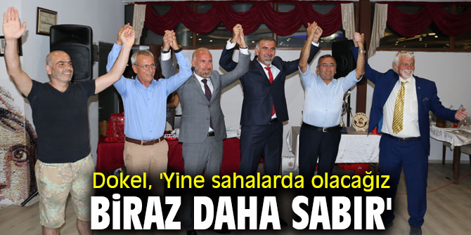 Dokel, 'Yine sahalarda olacağız biraz daha sabır'