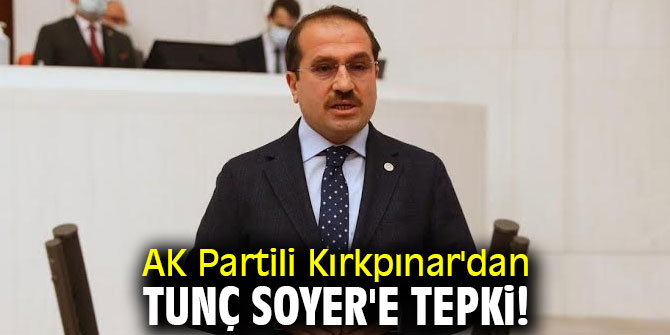 AK Partili Kırkpınar'dan Tunç Soyer'e tepki! 