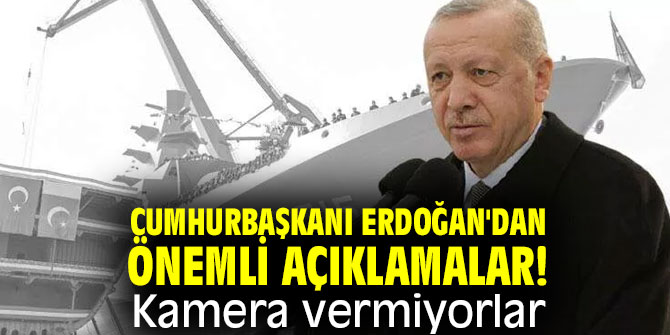 Cumhurbaşkanı Erdoğan'dan önemli açıklamalar! Kamera vermiyorlar