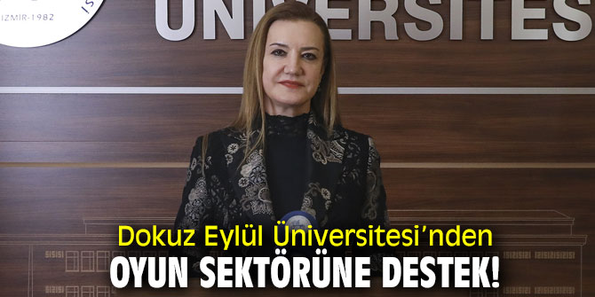 Dokuz Eylül Üniversitesi’nden oyun sektörüne destek!