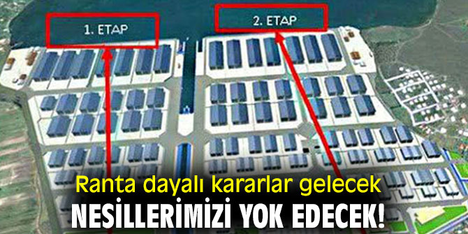 Ranta dayalı kararlar gelecek nesillerimizi yok edecek!