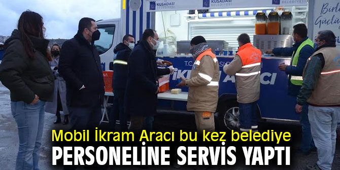 Mobil İkram Aracı belediye personeline servis yaptı