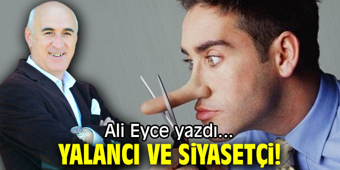 YALANCI VE SİYASETÇİ!