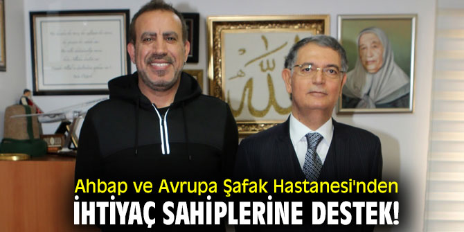 Ahbap ve Avrupa Şafak Hastanesi'nden ihtiyaç sahiplerine destek!