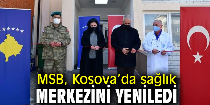 MSB, Kosova’da sağlık merkezini yeniledi
