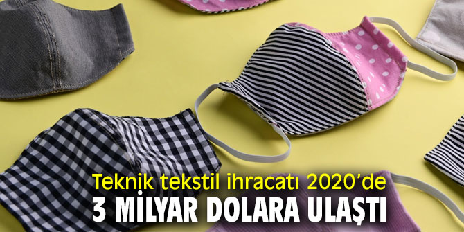 Teknik tekstil ihracatı 2020’de 3 milyar dolara ulaştı 