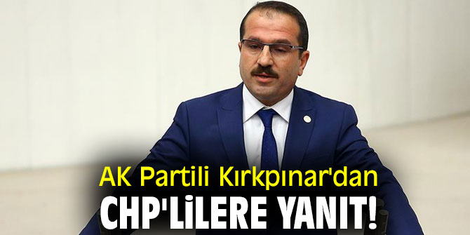 AK Partili Kırkpınar'dan CHP'lilere yanıt!