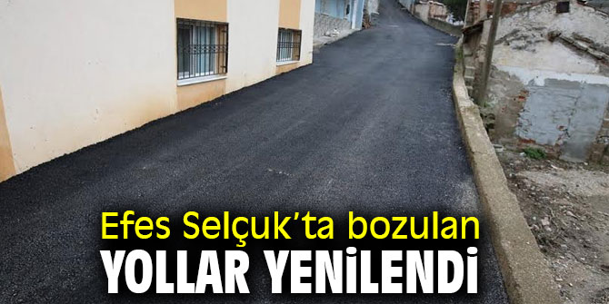 Efes Selçuk’ta bozulan yollar yenilendi