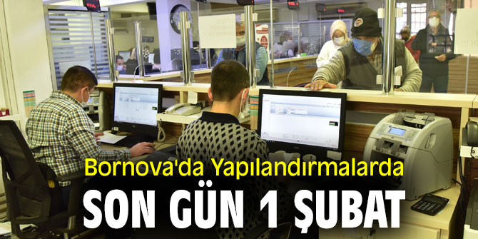 Bornova'da Yapılandırmalarda son gün 1 Şubat