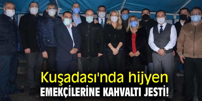 Kuşadası'nda hijyen emekçilerine kahvaltı jesti!