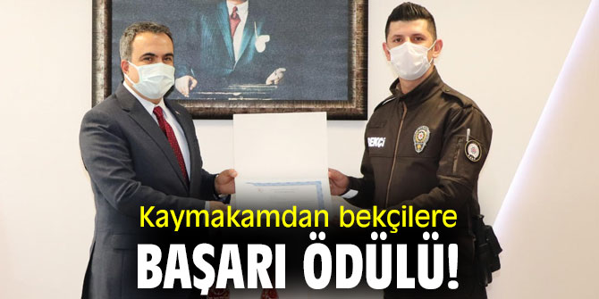 KAYMAKAMDAN BEKÇİLERE BAŞARI ÖDÜLÜ!