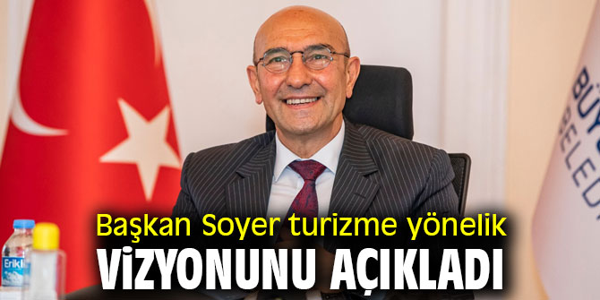 Başkan Soyer, 'Hedef yılda 4 milyon turist'