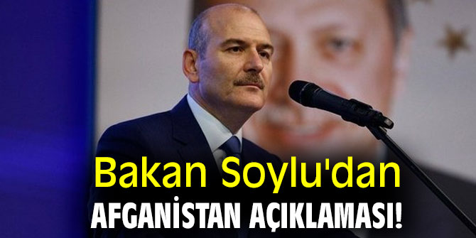 Bakan Soylu'dan Afganistan açıklaması!