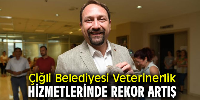 Çiğli'de Veterinerlik Hizmetlerinde Rekor Artış