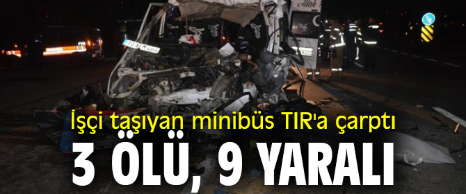 Feci kazada 3 ölü, 9 yaralı