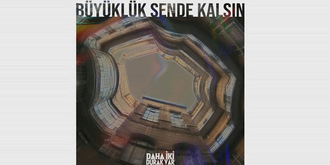 “Büyüklük Sende Kalsın” yayında!