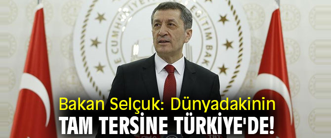 Bakan Selçuk: Dünyadakinin tam tersine Türkiye'de!