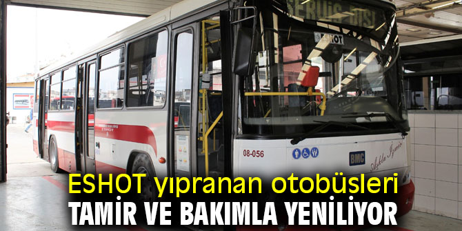 İzmir'de yıpranan otobüsler yenileniyor'