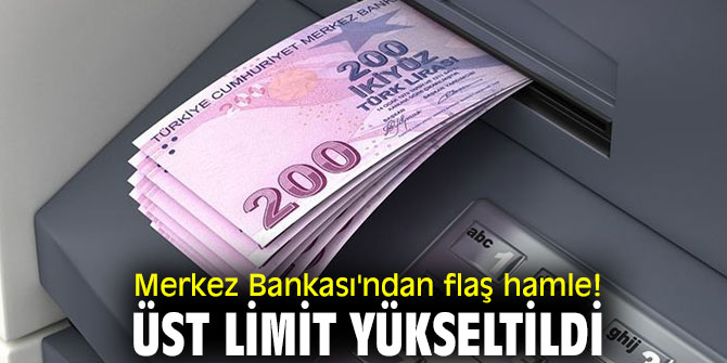 Merkez Bankası'ndan flaş hamle! Üst limit yükseltildi