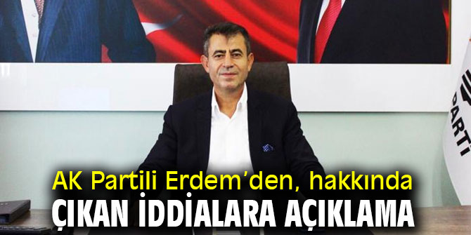 AK Partili Erdem, "Şahsıma ve partime iftira atıldı, yasal süreç başlatacağım"