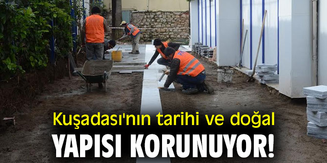 Kuşadası'nın tarihi ve doğal yapısı korunuyor!