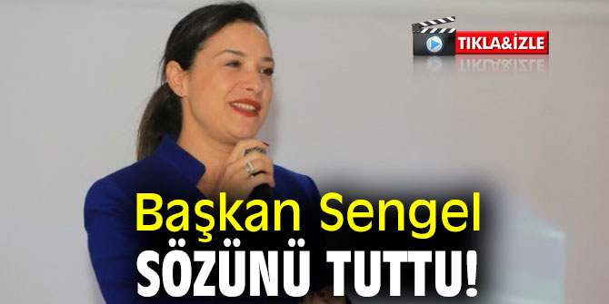 Başkan Sengel sözünü tuttu!