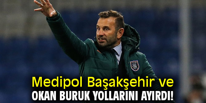 Medipol Başakşehir ve Okan Buruk yollarını ayırdı!