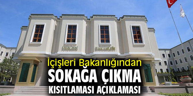 İçişleri Bakanlığından sokağa çıkma kısıtlaması açıklaması
