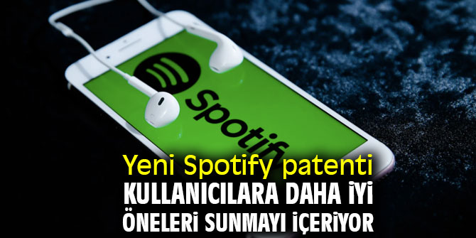 Yeni Spotify patenti kullanıcılara daha iyi öneleri sunmayı içeriyor