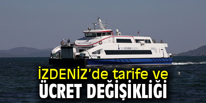 İZDENİZ’de tarife ve ücret değişikliğine gidildi!