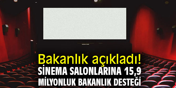 Bakanlık açıkladı! Sinema salonlarına 15,9 Milyonluk Bakanlık desteği