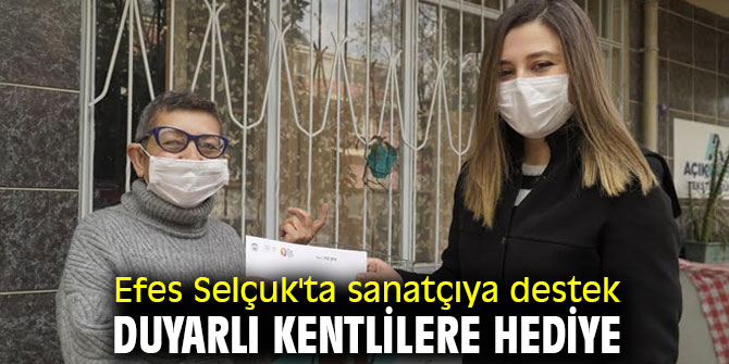 Efes Selçuk'ta sanatçıya destek, duyarlı kentlilere hediye