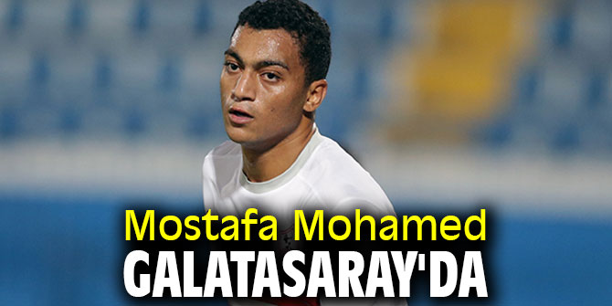 Mostafa Mohamed resmen Galatasaray'da