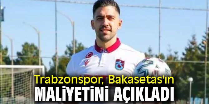 Trabzonspor'dan Bakasetas açıklaması