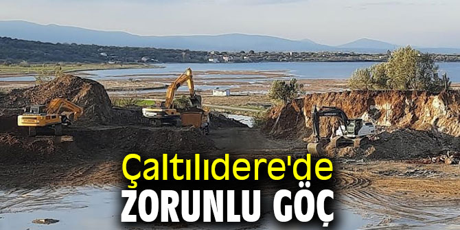 Çaltılıdere'de zorunlu göç