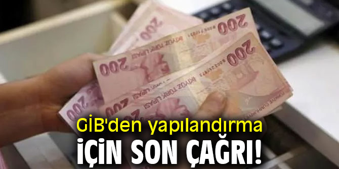 GİB'den yapılandırma için son çağrı! 